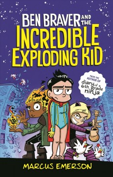 Ben Braver and the incredible exploding kid  Cover Image