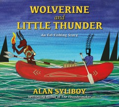 Wolverine and Little Thunder : an eel fishing story  Cover Image