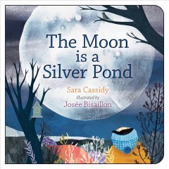 The moon is a silver pond  Cover Image