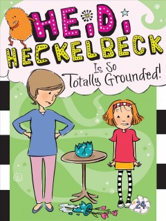 Heidi Heckelbeck is so totally grounded  Cover Image