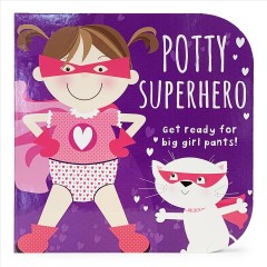 Potty superhero : get ready for big girl pants!  Cover Image