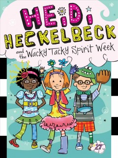Heidi Heckelbeck and the wacky tacky spirit week  Cover Image