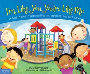 I'm like you, you're like me : a book about understanding and appreciating each other  Cover Image