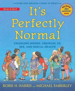 It's perfectly normal : a book about changing bodies, growing up, sex, and sexual health  Cover Image