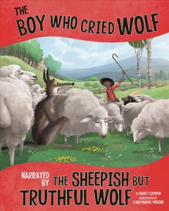The boy who cried wolf : narrated by the sheepish but truthful wolf  Cover Image