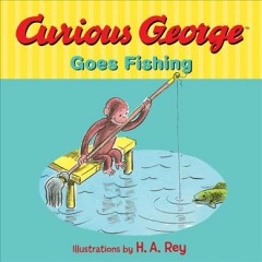 Curious George goes fishing  Cover Image