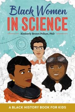 Black women in science : a Black history book for kids  Cover Image