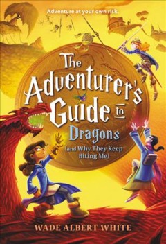 The adventurer's guide to dragons (and why they keep biting me)  Cover Image