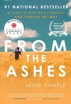 From the ashes : my story of being Métis, homeless, and finding my way  [Book Club Set]  Cover Image