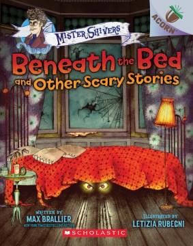 Beneath the bed and other scary stories  Cover Image