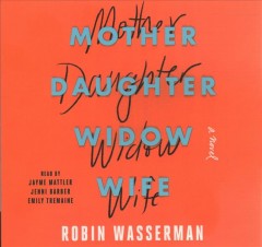 Mother daughter widow wife a novel  Cover Image