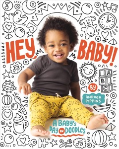 Hey, baby! : a baby's day in doodles  Cover Image
