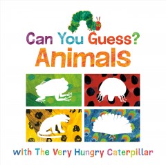 Can you guess? : animals : with the very hungry caterpillar  Cover Image