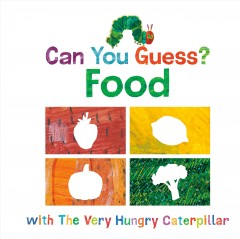 Can you guess? : food : with the very hungry caterpillar  Cover Image