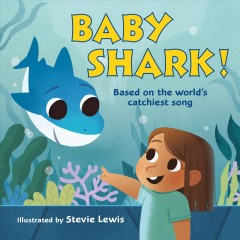 Baby shark! : based on the world's catchiest song  Cover Image