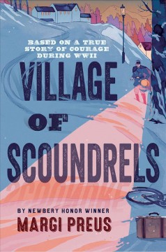 Village of scoundrels : based on a true story of courage during WWII  Cover Image