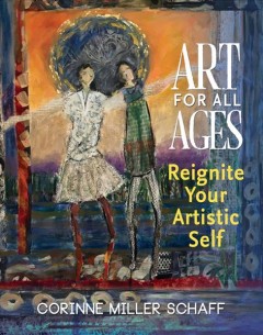 Art for all ages : reignite your artistic self  Cover Image