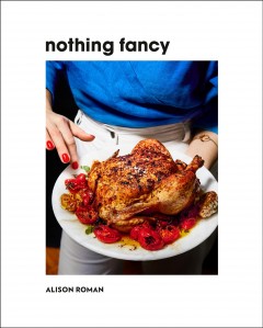 Nothing fancy : unfussy food for having people over  Cover Image