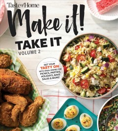 Make it! Take it. Volume 2 : get your tasty on with ideal dishes for picnics, parties, holidays, bake sales & more. Cover Image