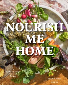 Nourish me home : 125 soul-sustaining, elemental recipes  Cover Image