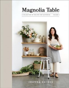 Magnolia table. Volume 2 : a collection of recipes for gathering  Cover Image