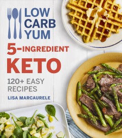 Low carb yum 5-ingredient keto  Cover Image