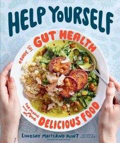 Help yourself : a guide to gut health for people who love delicious food  Cover Image