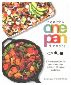 Healthy one pan dinners : 100 easy recipes for your sheet pan, skillet, multicooker and more  Cover Image