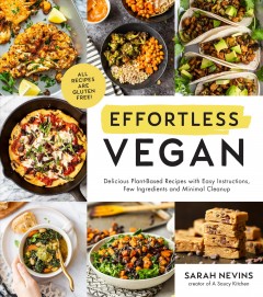 Effortless vegan : delicious plant-based recipes with easy instructions, few ingredients and minimal cleanup  Cover Image