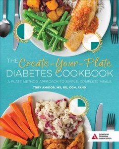 The create-your-plate diabetes cookbook : a plate method approach to simple, complete meals  Cover Image