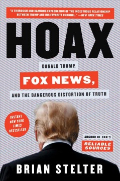 Hoax : Donald Trump, Fox news and the dangerous distortion of truth  Cover Image