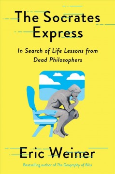 The Socrates Express : in search of life lessons from dead philosophers  Cover Image