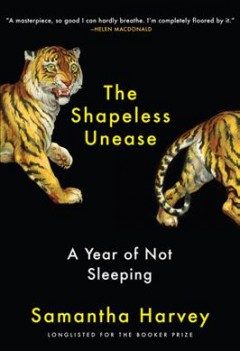 The shapeless unease : a year of not sleeping  Cover Image