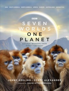 Seven worlds, one planet : natural wonders from every continent  Cover Image