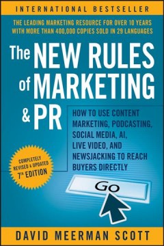 The new rules of marketing & PR : how to use content marketing, podcasting, social media, AI, live video, and newsjacking to reach buyers directly  Cover Image