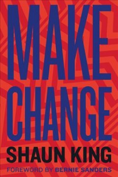 Make change : how to fight injustice, dismantle systemic oppression, and own our future  Cover Image