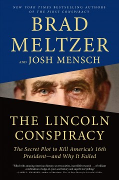 The Lincoln conspiracy : the secret plot to kill America's 16th president--and why it failed  Cover Image