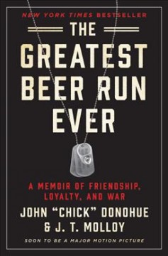 The greatest beer run ever : a memoir of friendship, loyalty, and war  Cover Image