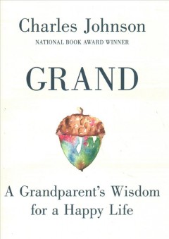 Grand : a grandparent's wisdom for a happy life  Cover Image