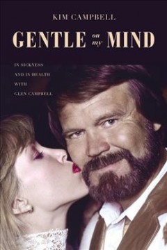 Gentle on my mind : in sickness and in health with Glen Campbell  Cover Image