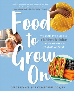 Food to grow on : the ultimate guide to childhood nutrition from pregnancy to packed lunches  Cover Image