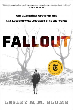 Fallout : the Hiroshima cover-up and the reporter who revealed it to the world  Cover Image