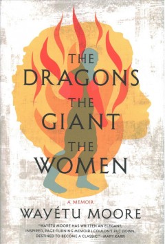 The dragons, the giant, the women : a memoir  Cover Image