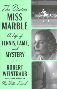 The divine Miss Marble : a life of tennis, fame, and mystery  Cover Image