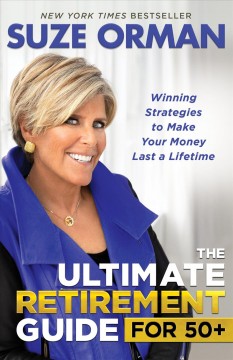 The ultimate retirement guide for 50+ : winning strategies to make your money last a lifetime  Cover Image