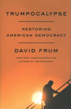 Trumpocalypse : restoring American democracy  Cover Image