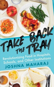 Take back the tray : revolutionizing food in hospitals, schools, and other institutions  Cover Image