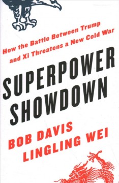 Superpower showdown : how the battle between Trump and Xi threatens a new cold war  Cover Image
