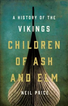 Children of ash and elm : a history of the Vikings  Cover Image