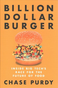 Billion dollar burger : inside big tech's race for the future of food  Cover Image